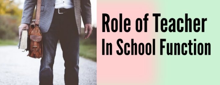 role of Teacher In school function