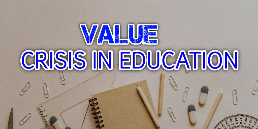 VALUE CRISIS IN EDUCATION