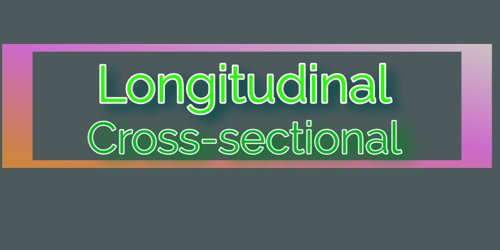 longitudinal and cross-sectional
