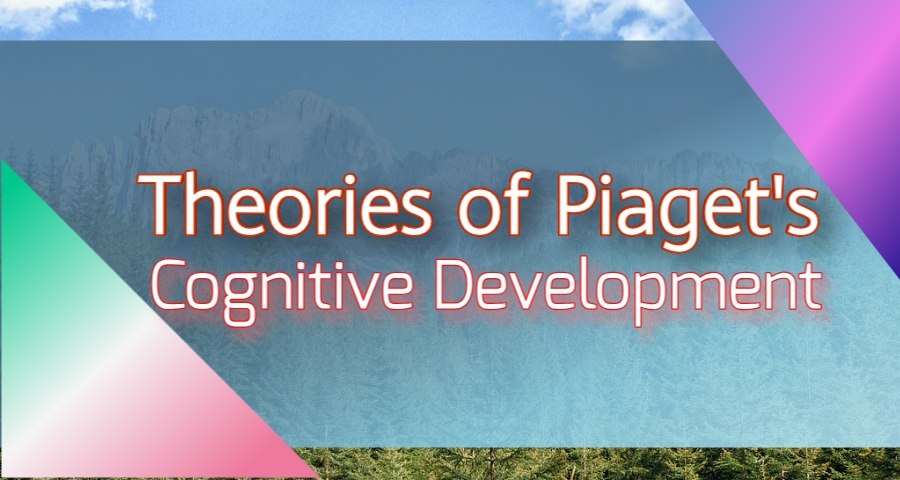theories of Piaget_s cognitive development