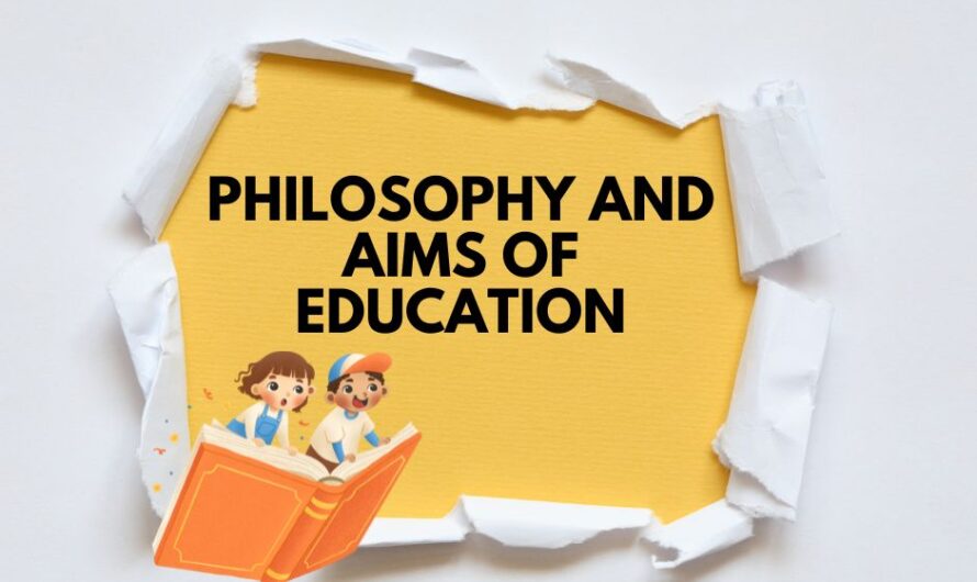 Philosophy and Aims of Education